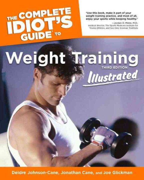 The Complete Idiot's Guide to Weight Training Illustrated, 3rd Edition cover
