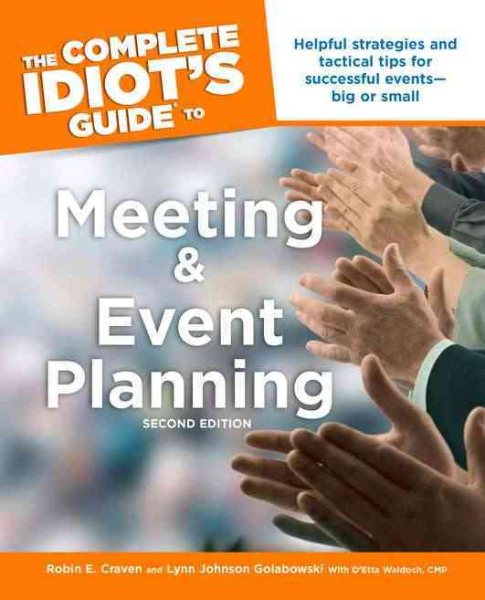 The Complete Idiot's Guide to Meeting & Event Planning, 2ndEdition