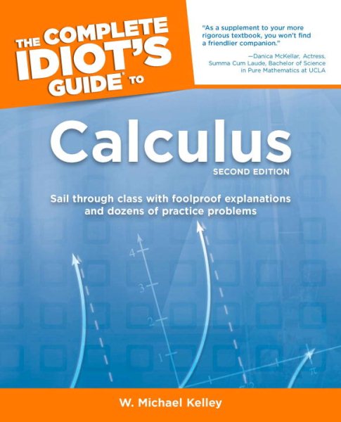 The Complete Idiot's Guide to Calculus, 2nd Edition
