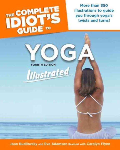 The Complete Idiot's Guide to Yoga Illustrated: 4th Edition cover