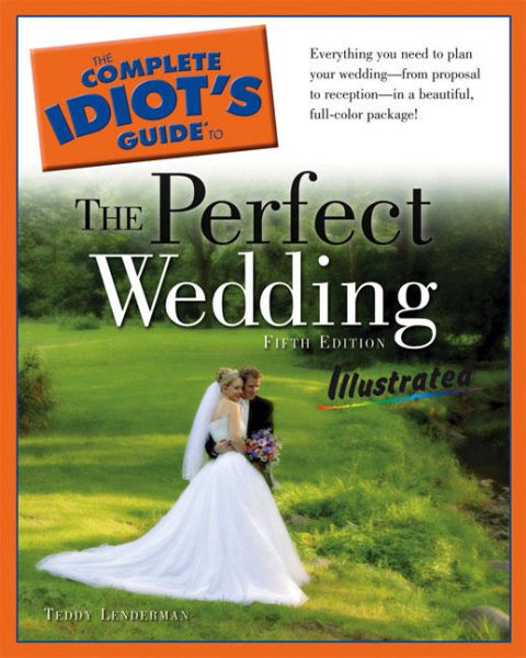The Complete Idiot's Guide to the Perfect Wedding Illustrated, 5thEdition cover
