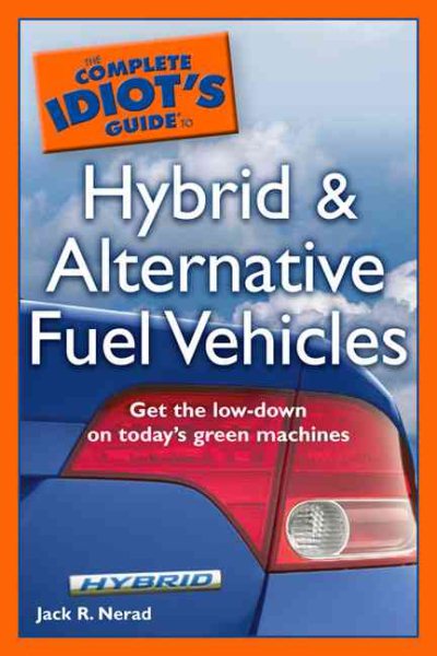The Complete Idiot's Guide to Hybrid and Alternative Fuel Vehicles cover