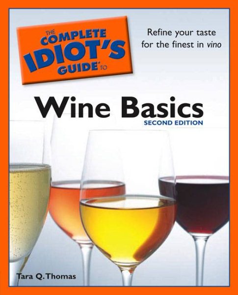 The Complete Idiot's Guide to Wine Basics, 2nd Edition