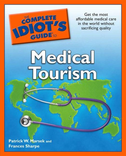 The Complete Idiot's Guide to Medical Tourism cover