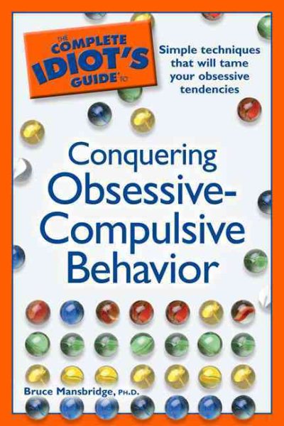 The Complete Idiot's Guide to Conquering Obsessive Compulsive Behavior
