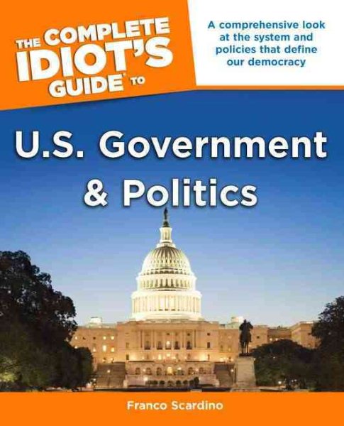 The Complete Idiot's Guide to U.s. Government and Politics cover