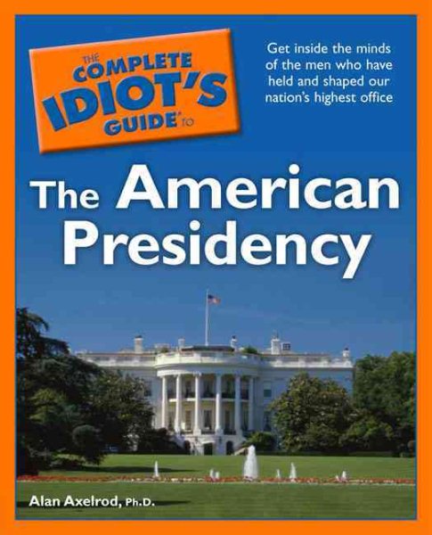 The Complete Idiot's Guide to the American Presidency cover