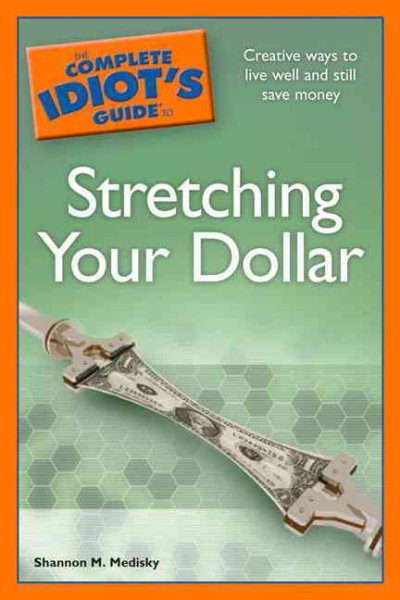 The Complete Idiot's Guide to Stretching Your Dollar cover