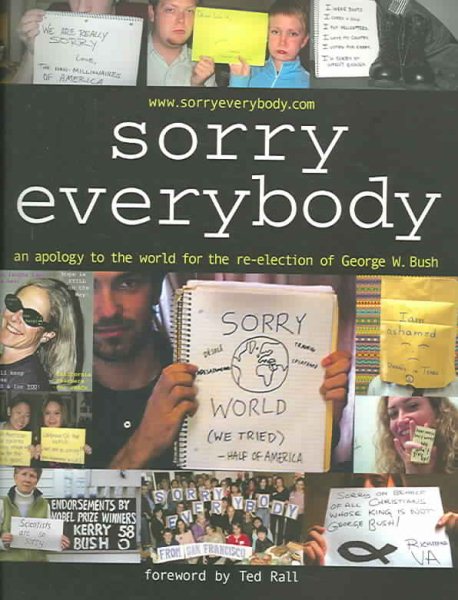 Sorry, Everybody: An Apology to the World for the Re-Election of George W. Bush cover