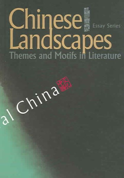 Chinese Landscapes: Themes and Motifs in Literature cover