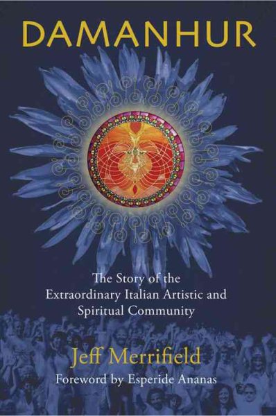 Damanhur: The Story of the Extraordinary Italian Artistic And Spiritual Community cover