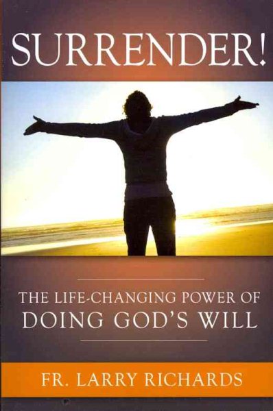 Surrender! The Life Changing Power of Doing God's Will: The Life Changing Power of Doing God's Will cover