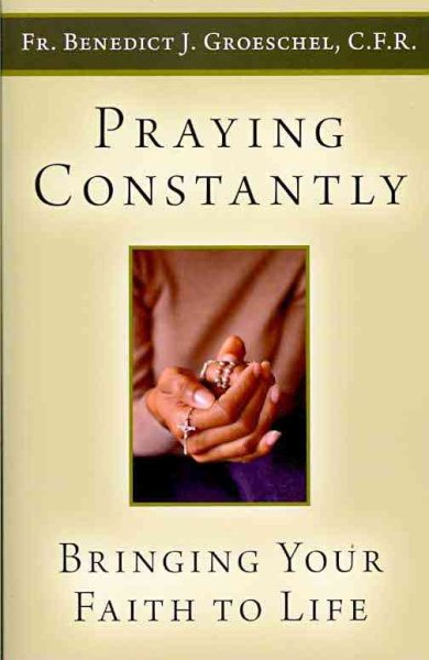 Praying Constantly: Bringing Your Faith to Life cover