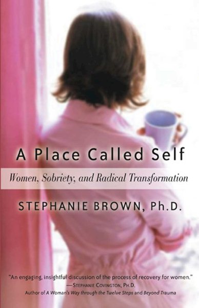A Place Called Self: Women, Sobriety & Radical Transformation cover