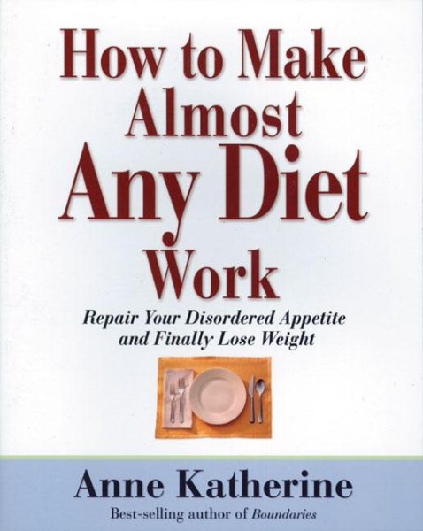 How to Make Almost Any Diet Work: Repair Your Disordered Appetite and Finally Lose Weight cover