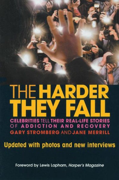 The Harder They Fall: Celebrities Tell Their Real-Life Stories of Addiction and Recovery cover