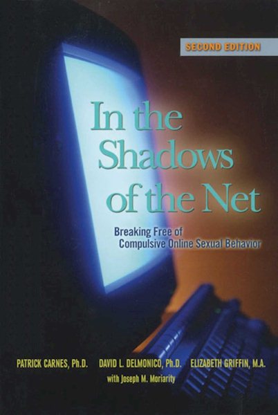 In the Shadows of the Net: Breaking Free of Compulsive Online Sexual Behavior cover