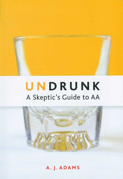 Undrunk: A Skeptics Guide to AA cover