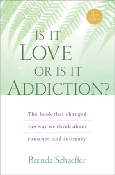 Is It Love or Is It Addiction: The book that changed the way we think about romance and intimacy cover