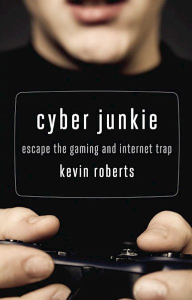 Cyber Junkie: Escape the Gaming and Internet Trap cover