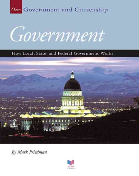 Government: How Local, State, And Federal Government Works (Our Government and Citizenship) cover