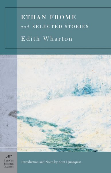 Ethan Frome & Selected Stories (Barnes & Noble Classics) cover