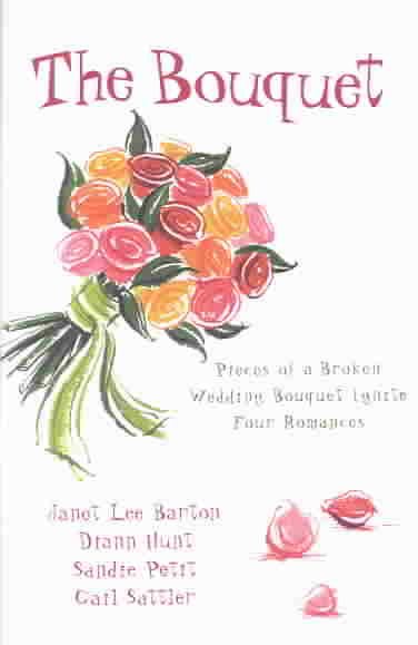 The Bouquet: Flowers by Felicity/Petals of Promise/Rose in Bloom/Flowers for a Friend (Inspirational Romance Collection) cover