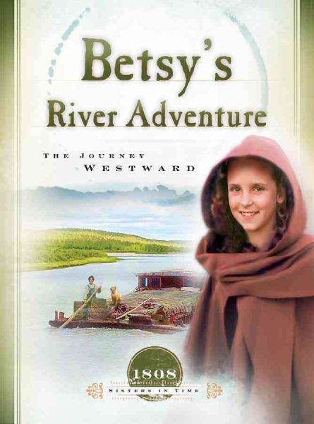 Betsy's River Adventure: The Journey Westward (1808) (Sisters in Time #7) cover