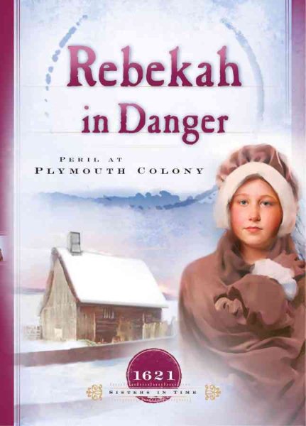Rebekah in Danger: Peril at Plymouth Colony (1621) (Sisters in Time #2) cover