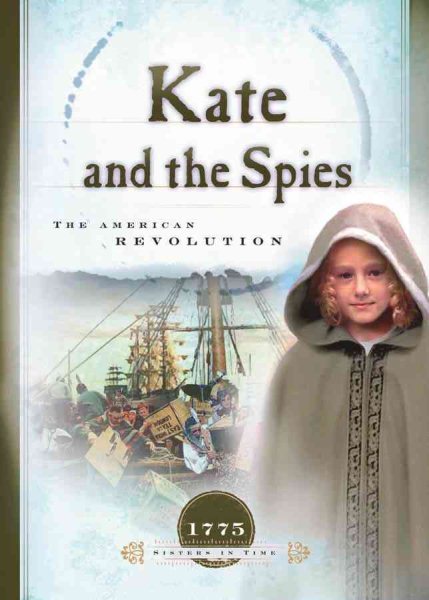 Kate and the Spies: The American Revolution (1775) (Sisters in Time #6)
