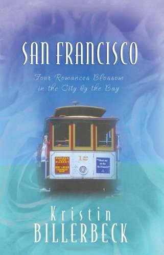San Francisco: Meet My Sister, Tess/The Landlord Takes a Bride/Grace in Action/An Unbreakable Hope (Heartsong Novella Collection)