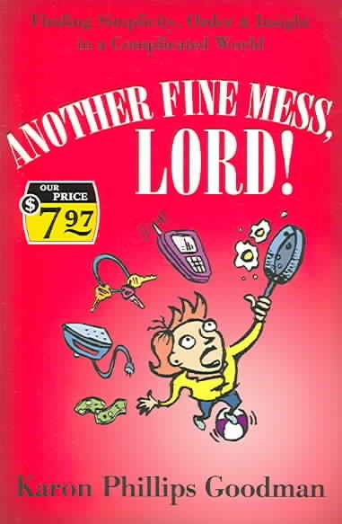 Another Fine Mess, Lord!: Finding Simplicity, Order, and Insight in a Complicated World (Barbour Value Paperback)