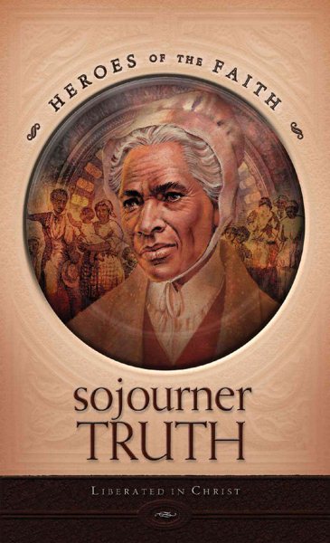 Sojourner Truth: Liberated in Christ (Heroes of the Faith) cover
