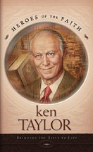 Ken Taylor: Bringing the Bible to Life (Heroes of the Faith) cover