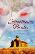 Schoolhouse Brides: The Reluctant Schoolmarm/School Bells and Wedding Bells/Dear Teacher/Prairie Schoolmarm (Heartsong Novella Collection) cover