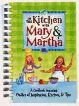 In the Kitchen with Mary and Martha: A Cookbook Featuring Oodles of Inspiration, Recipes and Tips (Cookbook Series) cover