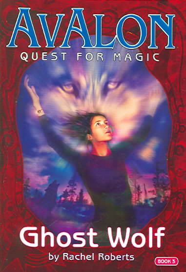 Ghost Wolf (Avalon Quest for Magic #3) cover