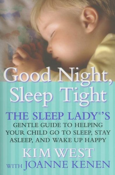 Good Night Sleep Tight: The Sleep Lady's Gentle Guide to Helping Your Child Go to Sleep, Stay Asleep, and Wake Up Happy cover