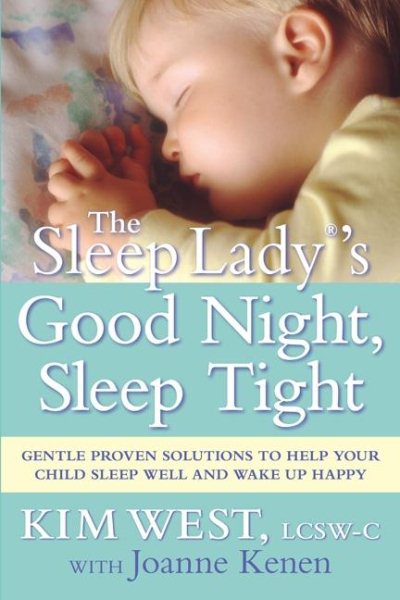 The Sleep Lady®'s Good Night, Sleep Tight: Gentle Proven Solutions to Help Your Child Sleep Well and Wake Up Happy cover