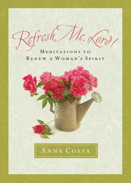 Refresh Me, Lord: Meditations to Renew a Woman's Spirit cover
