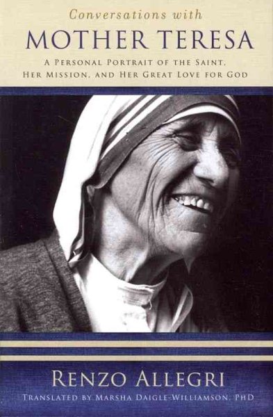 Conversations with Mother Teresa: A Personal Portrait of the Saint, Her Mission, and Her Great Love for God cover