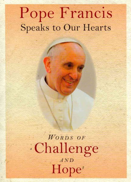 Pope Francis Speaks to Our Hearts: Words of Challenge and Hope cover