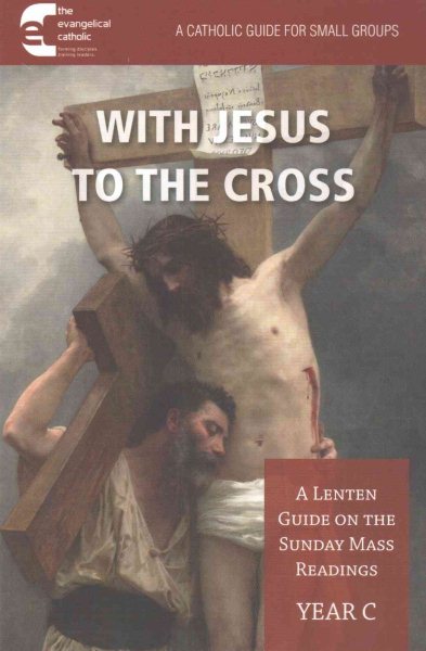 With Jesus to the Cross: A Lenten Guide on the Sunday Mass Readings: Year C cover