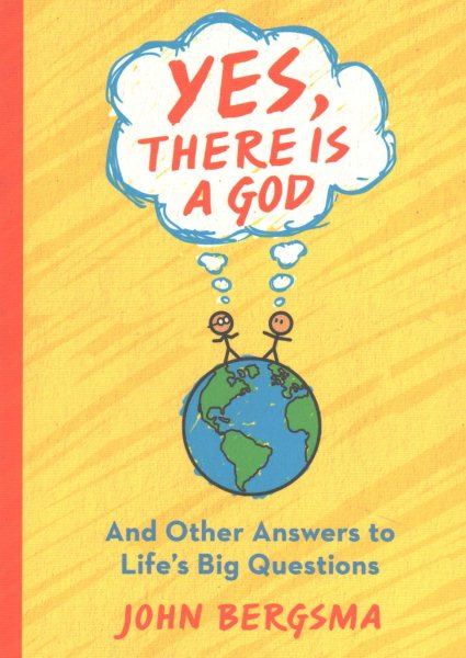 Yes, There Is a God... and Other Answers to Life's Big Questions cover