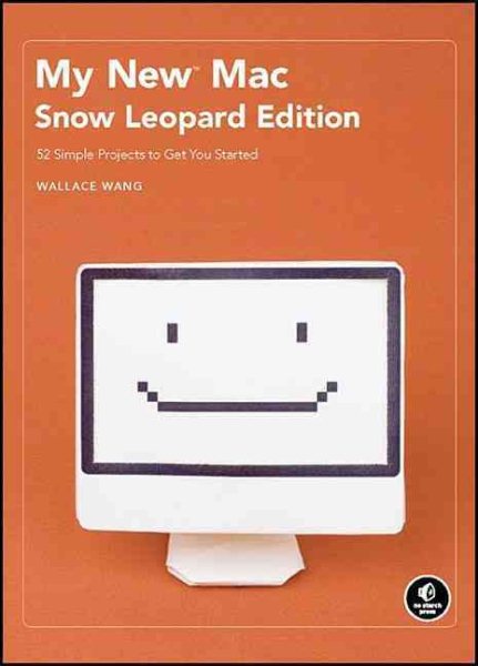 My New Mac, Snow Leopard Edition: 52 Simple Projects to Get You Started cover