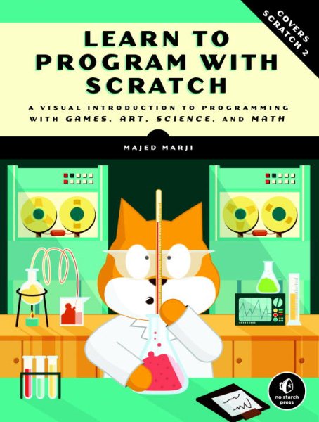 Learn to Program with Scratch: A Visual Introduction to Programming with Games, Art, Science, and Math cover