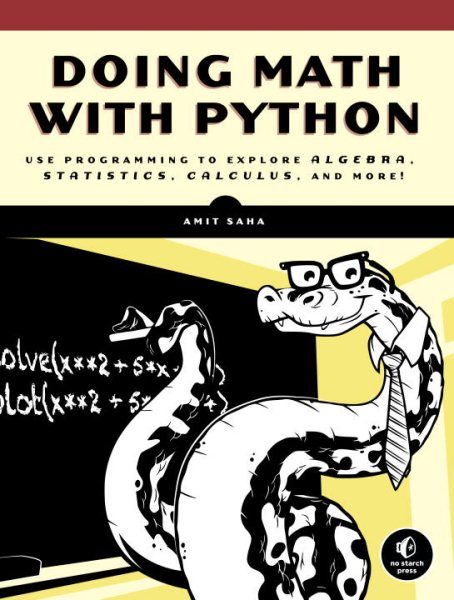 Doing Math with Python: Use Programming to Explore Algebra, Statistics, Calculus, and More! cover