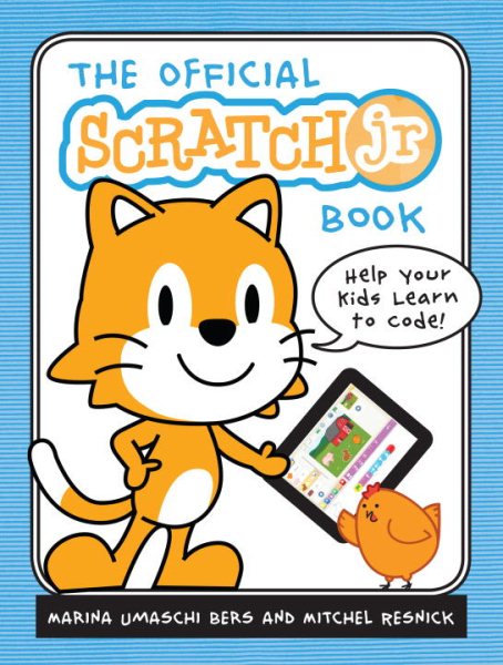 The Official ScratchJr Book: Help Your Kids Learn to Code cover