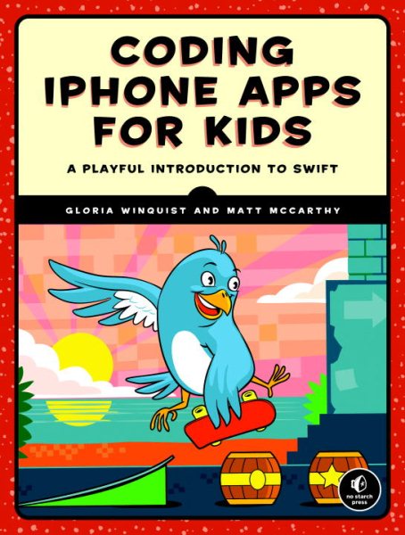 Coding iPhone Apps for Kids: A Playful Introduction to Swift cover