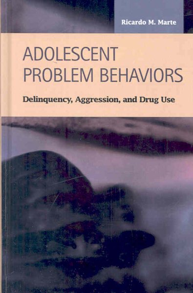Adolescent Problem Behaviors: Delinquency, Aggression, and Drug Use (Criminal Justice: Recent Scholarship) cover